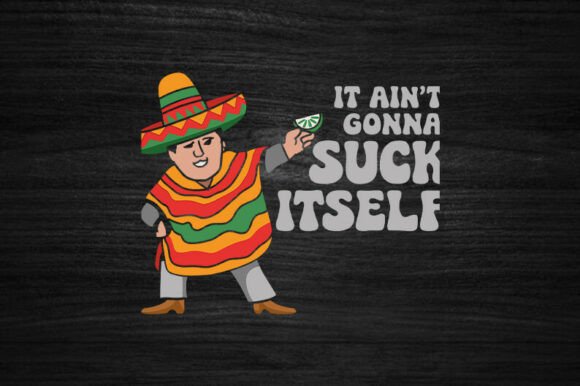 Funny It Ain't Gonna Suck Itself Svg