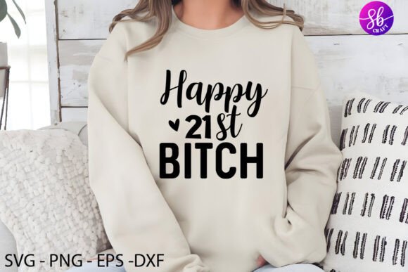 Happy 21st Bitch Funny Adult Svg Bundle