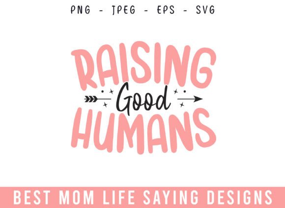 Raising Good Humans Mom Life Designs SVG