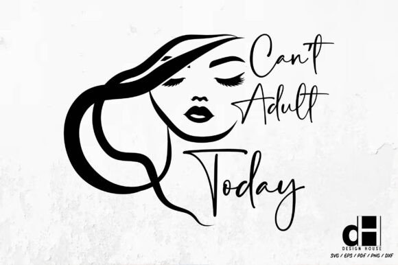 Sarcastic Girl Can’t Adult Today SVG PNG