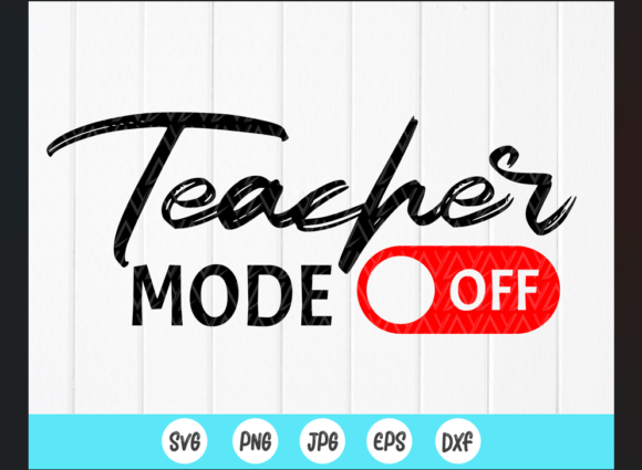 Teacher Mode Off SVG, Teacher Summer Svg