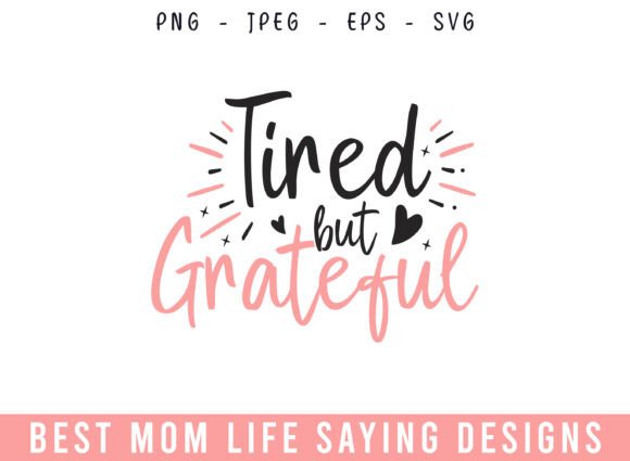 Tired but Grateful Mom Life Designs SVG